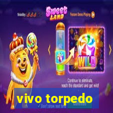 vivo torpedo